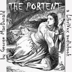 Portent, The by George MacDonald (1824 - 1905)