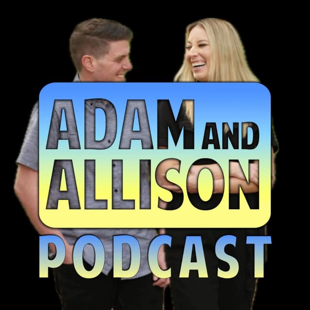 Adam and Allison Podcast