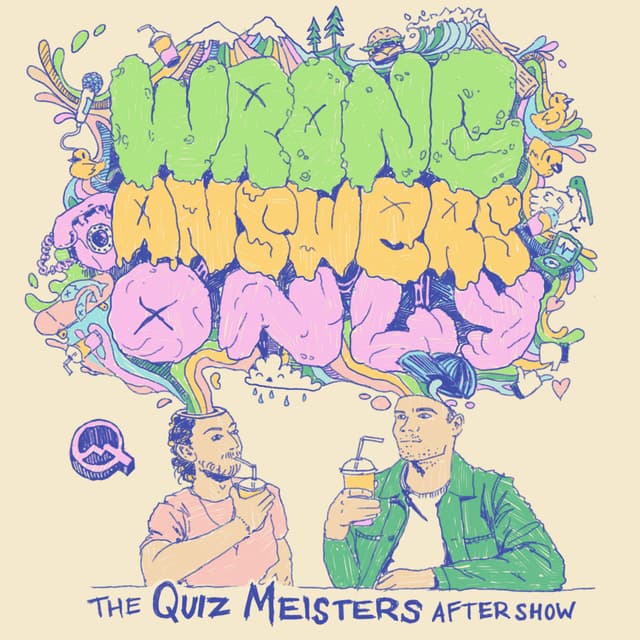 Wrong Answers Only | The Quiz Meisters Aftershow