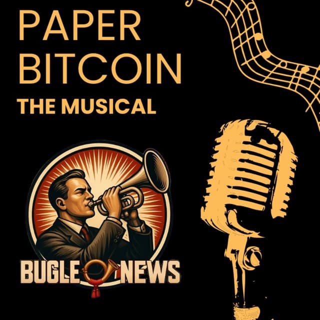 Paper Bitcoin The Musical