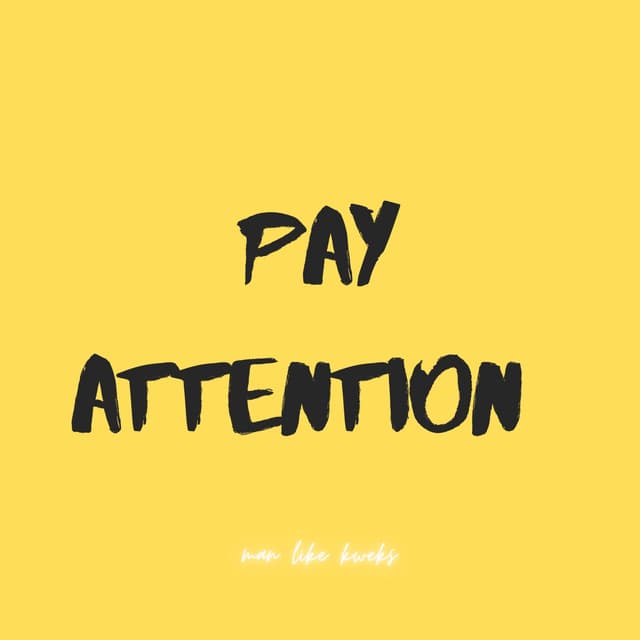 PAY ATTENTION