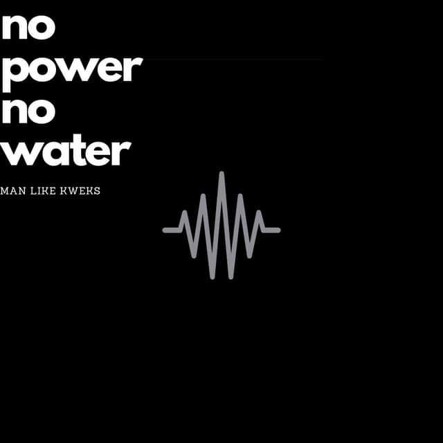 NO POWER NO WATER