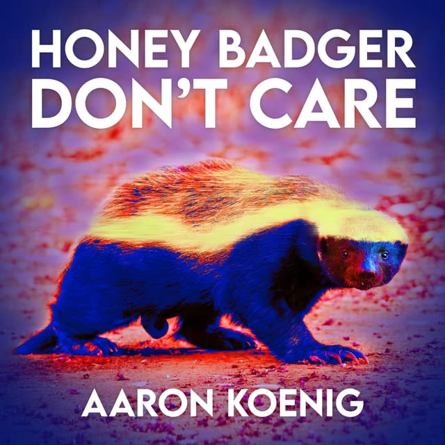 Honeybadger Don't Care!