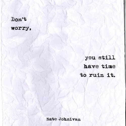 Don't Worry, You Still Have Time To Ruin It - Demo