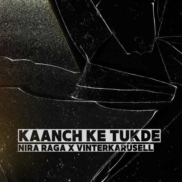 Nira Raga - Kaanch Ke Tukde (feat. Vinterkarusell)