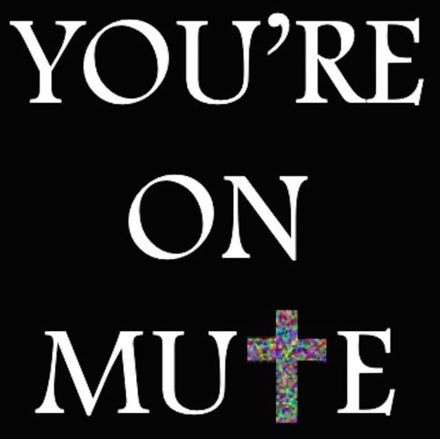 You're On Mute