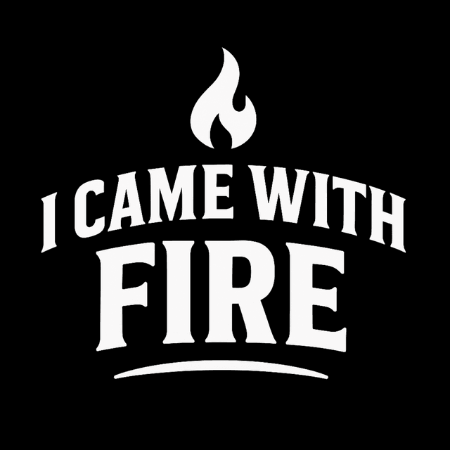 I Came With Fire