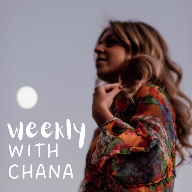 Weekly with Chana