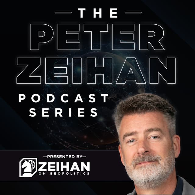 The Peter Zeihan Podcast Series