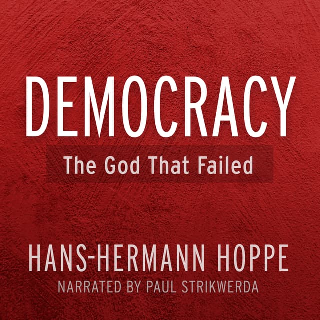 Democracy: The God That Failed