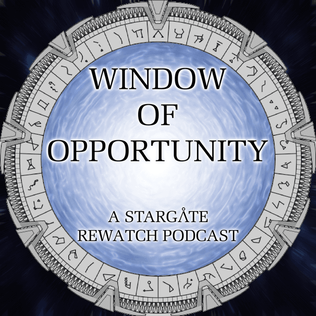 Window of Opportunity - A Stargate Rewatch Podcast
