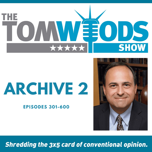 Tom Woods Show, Archive 2