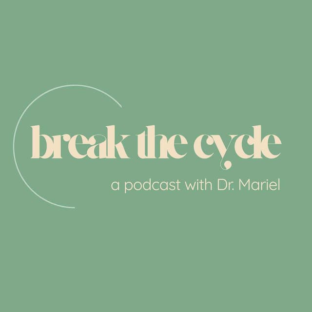 Break the Cycle with Dr. Mariel