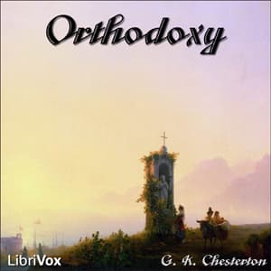 Orthodoxy by G. K. Chesterton (1874 - 1936)
