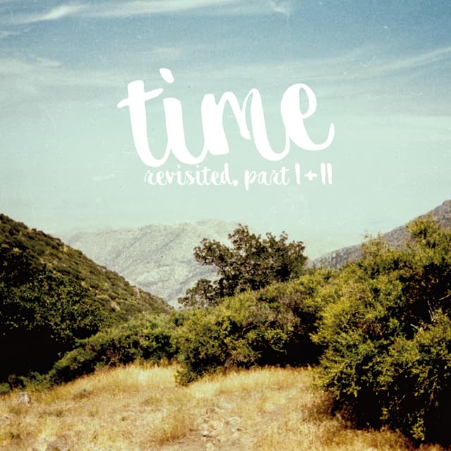 Time Revisited, Pt. 1 + 2